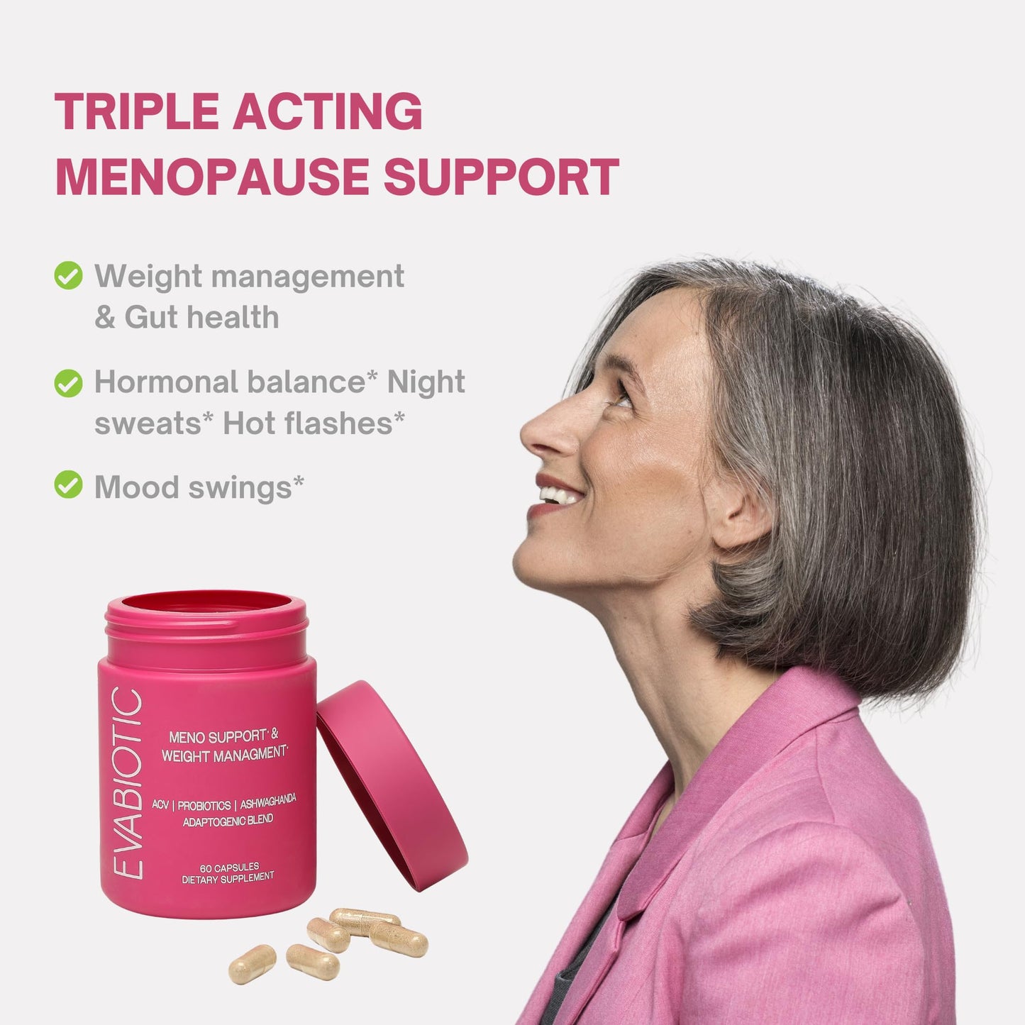 EVABIOTIC: Complete Menopause Vitamins - Ashwaghanda, Probiotics, ACV for Weight Management, Hot Flashes, Night Sweats, Bloat, Hormone Balance - Vegan 60 Caps Menopause Supplements for Women Non-GMO