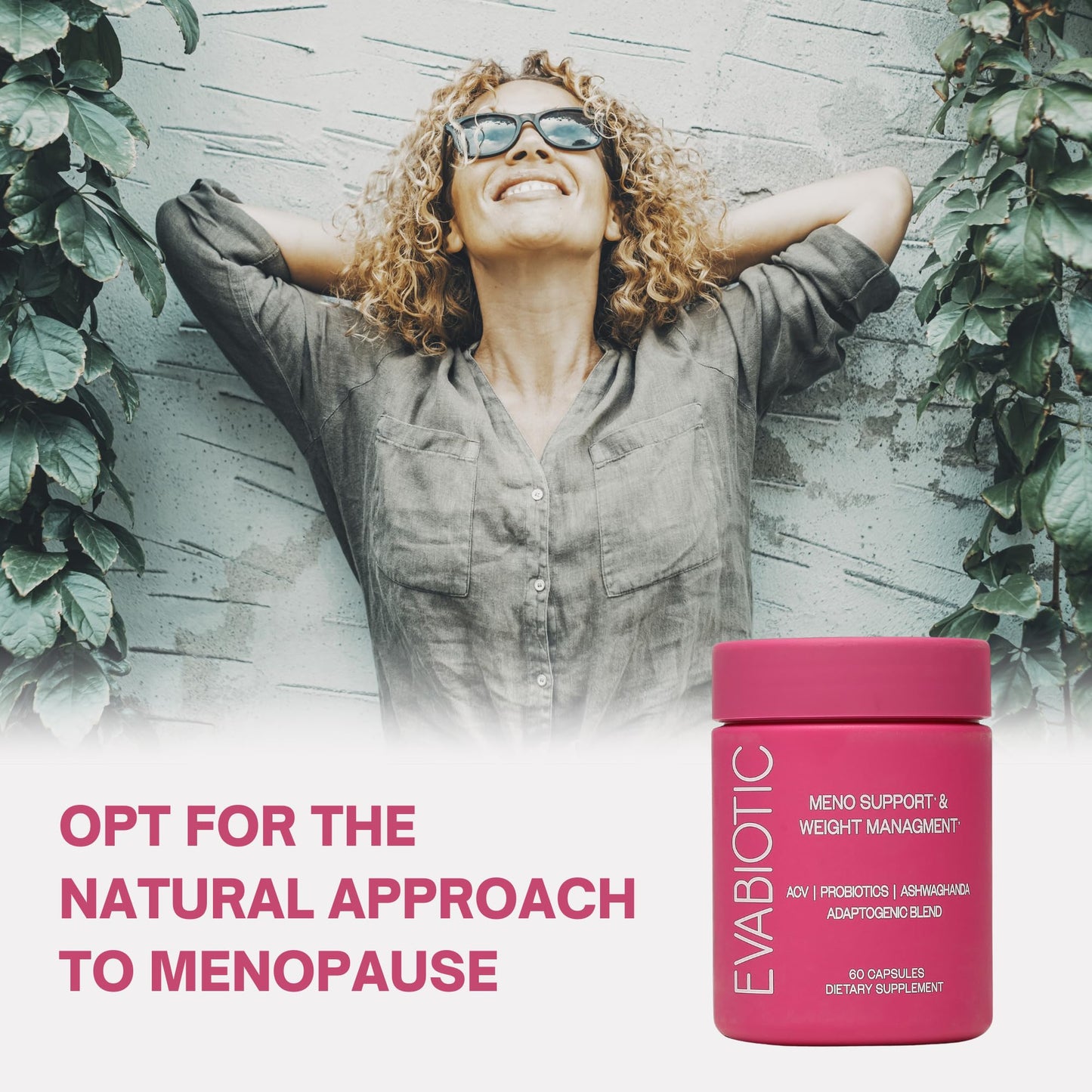EVABIOTIC: Complete Menopause Vitamins - Ashwaghanda, Probiotics, ACV for Weight Management, Hot Flashes, Night Sweats, Bloat, Hormone Balance - Vegan 60 Caps Menopause Supplements for Women Non-GMO